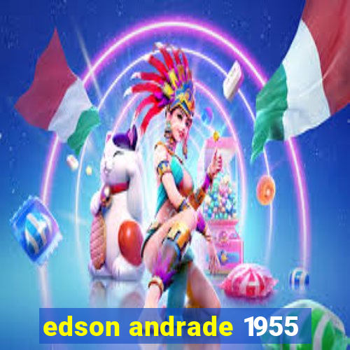 edson andrade 1955