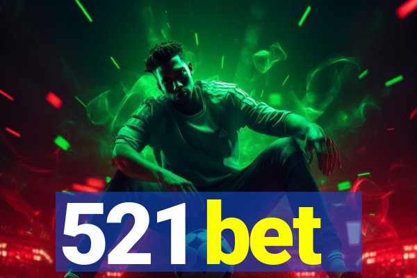 521 bet