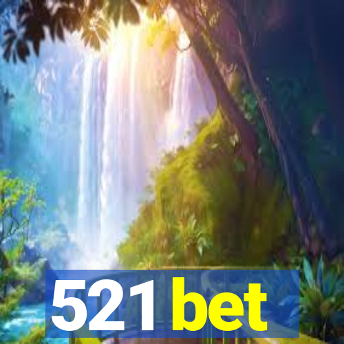 521 bet