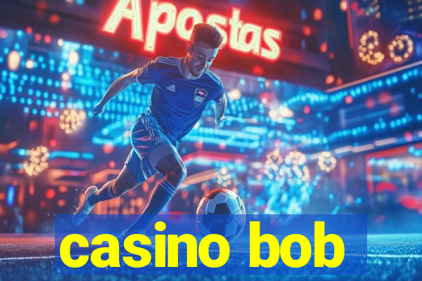 casino bob