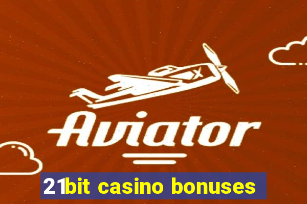 21bit casino bonuses