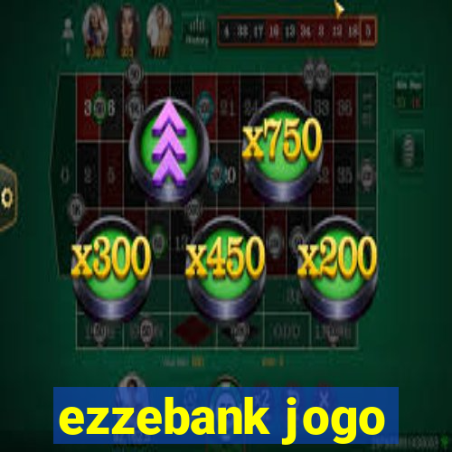 ezzebank jogo