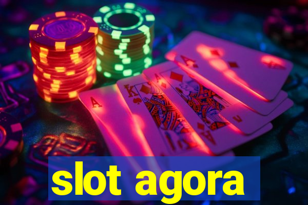 slot agora