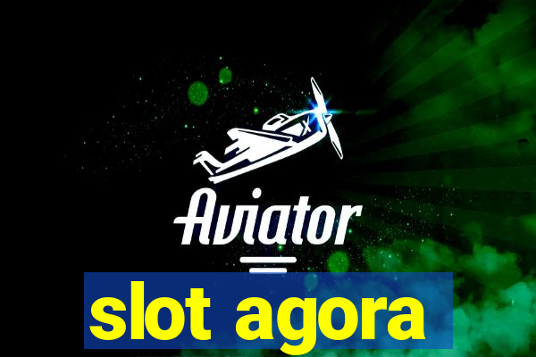 slot agora