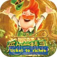 ticket to riches slot free play