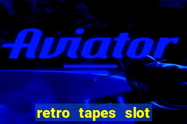 retro tapes slot free play