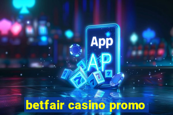 betfair casino promo