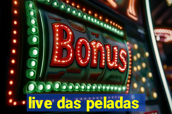 live das peladas