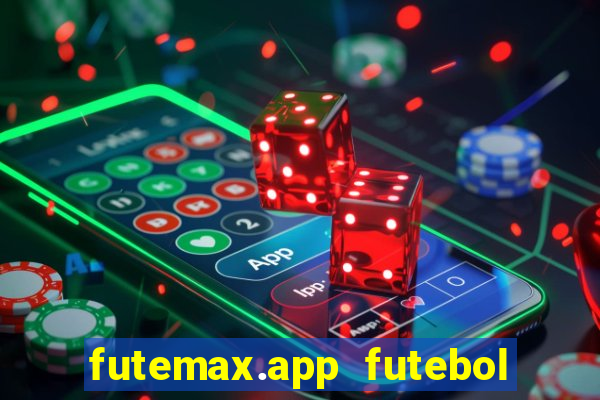 futemax.app futebol ao vivo