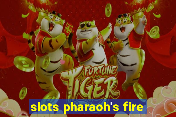 slots pharaoh's fire