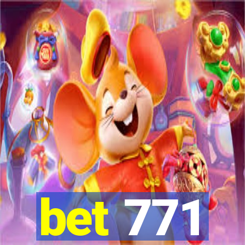 bet 771