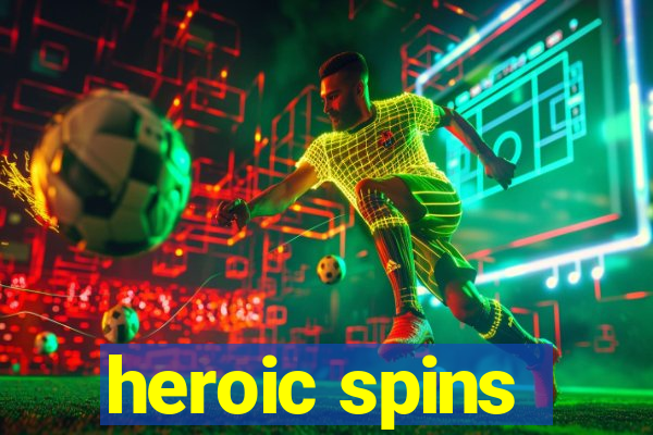 heroic spins