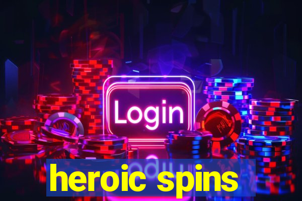 heroic spins