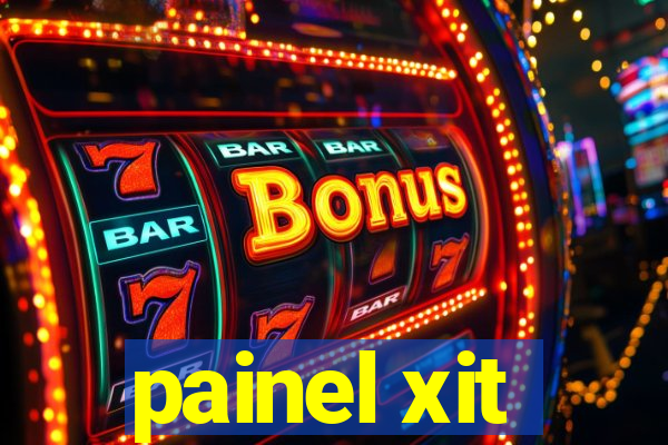 painel xit