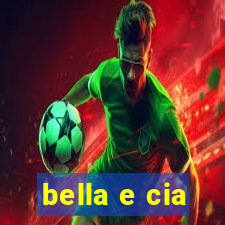 bella e cia