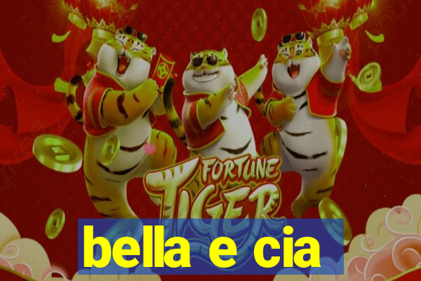 bella e cia