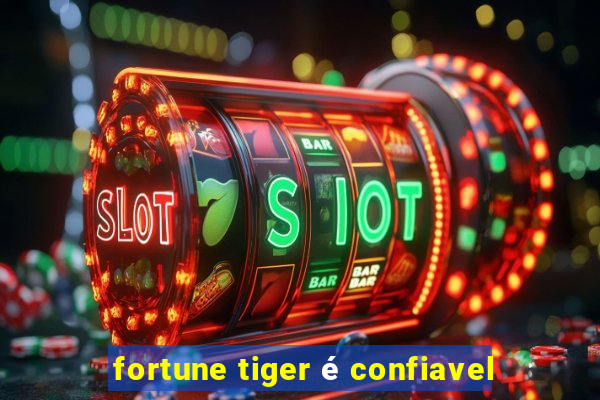 fortune tiger é confiavel