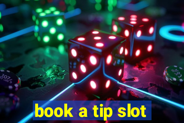 book a tip slot