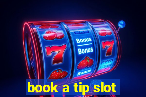 book a tip slot