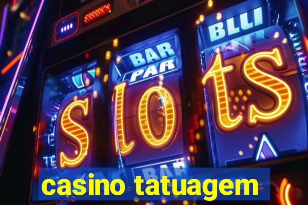 casino tatuagem