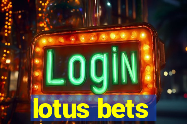 lotus bets