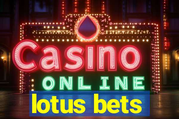 lotus bets