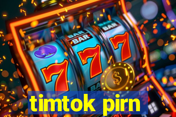 timtok pirn