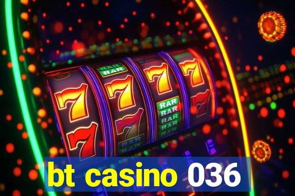 bt casino 036