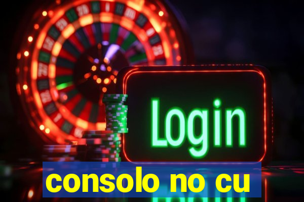 consolo no cu