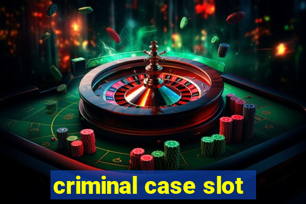 criminal case slot