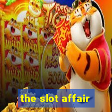 the slot affair