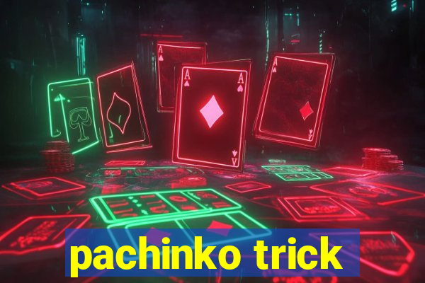 pachinko trick