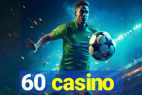 60 casino