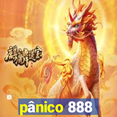 pânico 888