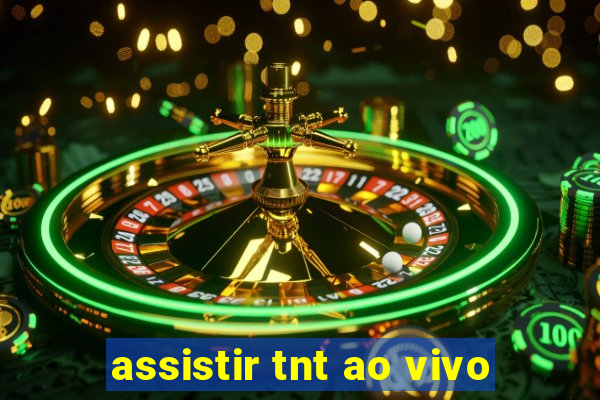 assistir tnt ao vivo