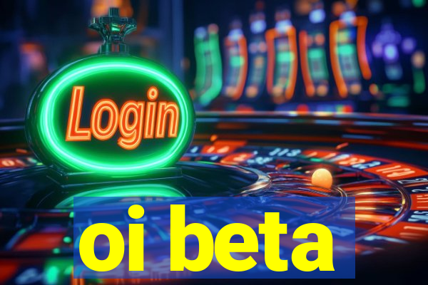 oi beta