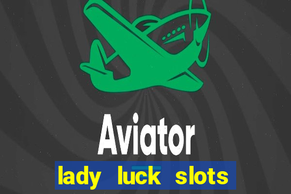 lady luck slots 777 online