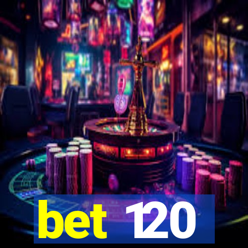 bet 120