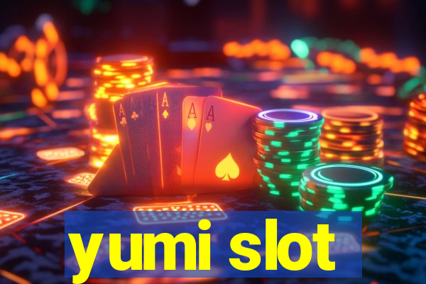 yumi slot