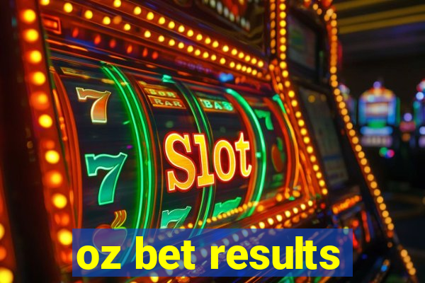 oz bet results