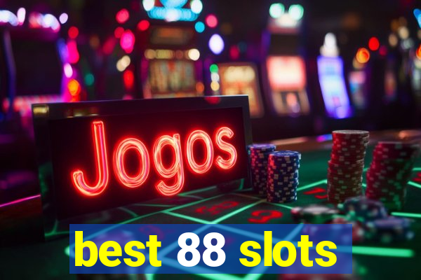 best 88 slots