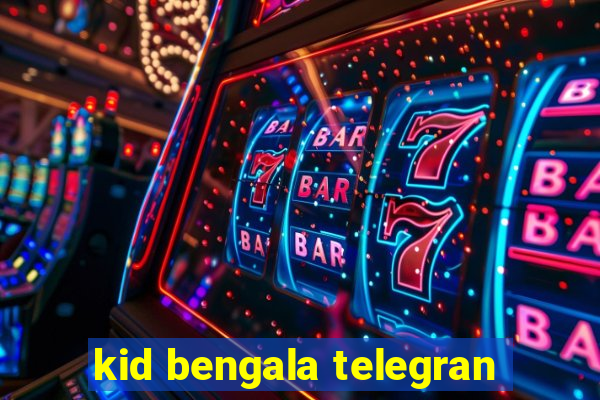 kid bengala telegran