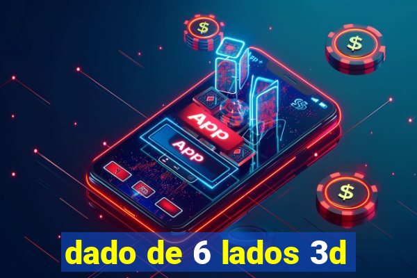 dado de 6 lados 3d