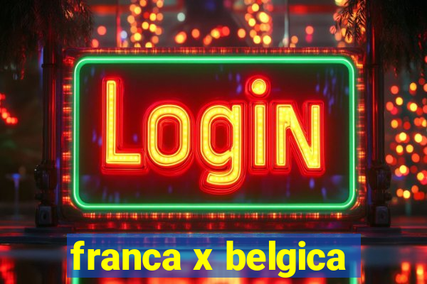 franca x belgica