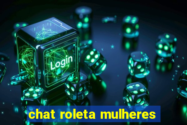 chat roleta mulheres