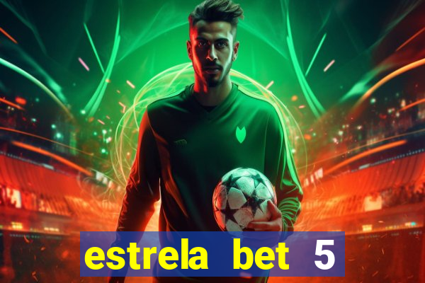 estrela bet 5 reais de bonus