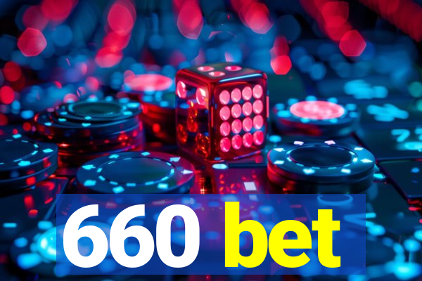 660 bet