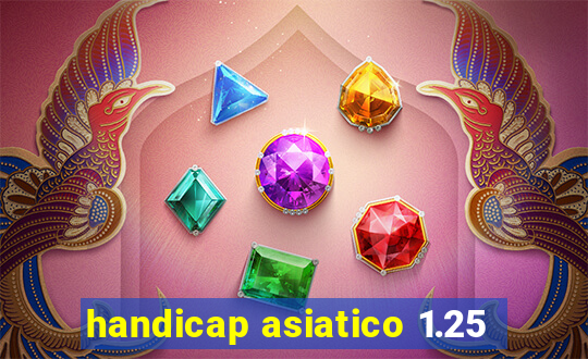 handicap asiatico 1.25