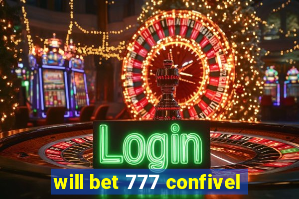 will bet 777 confivel