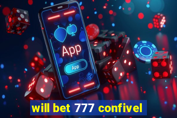 will bet 777 confivel